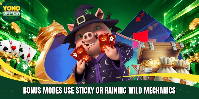 Bonus modes use sticky or raining wild mechanics Bonus modes use sticky or raining wild mechanics