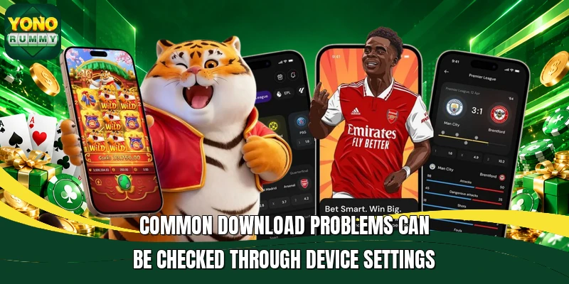 Common download problems can be checked through device settings Common download problems can be checked through device settings