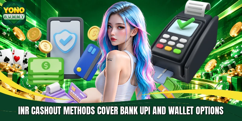 INR cashout methods cover bank UPI and wallet options INR cashout methods cover bank UPI and wallet options