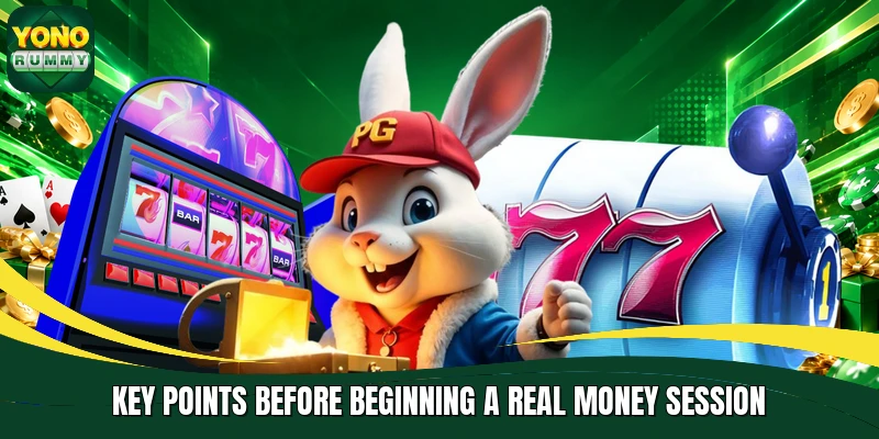 Key points before beginning a real money session Key points before beginning a real money session