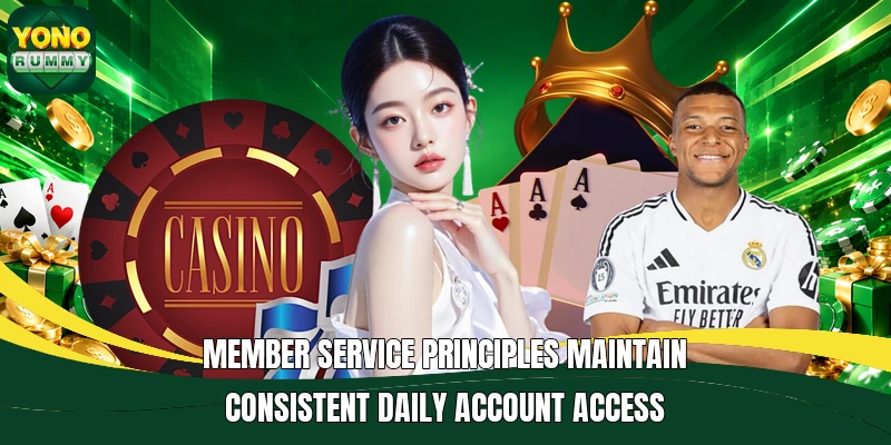 Member service principles maintain consistent daily account access Member service principles maintain consistent daily account access