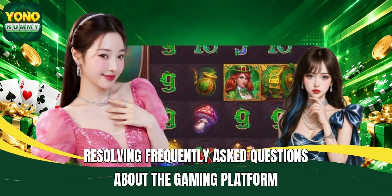 Resolving frequently asked questions about the gaming platform