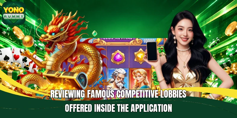 Reviewing famous competitive lobbies offered inside the application