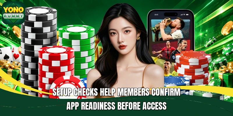 Setup checks help members confirm app readiness before access Setup checks help members confirm app readiness before access