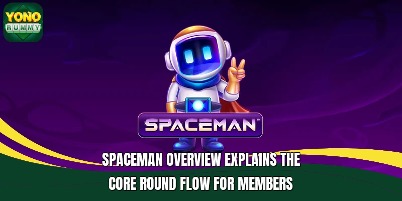 Spaceman overview explains the core round flow for members