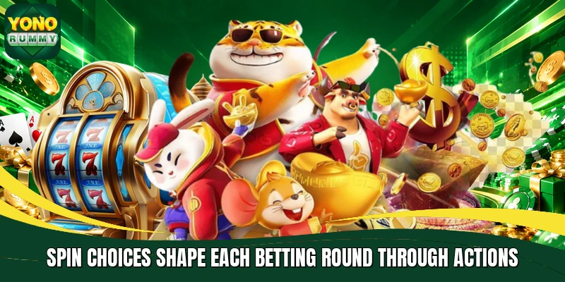 Spin choices shape each betting round through actions Spin choices shape each betting round through actions