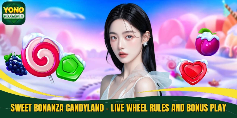 Sweet Bonanza CandyLand - Live Wheel Rules And Bonus Play