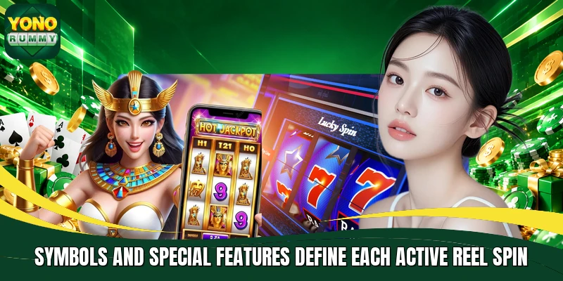 Symbols and special features define each active reel spin Symbols and special features define each active reel spin