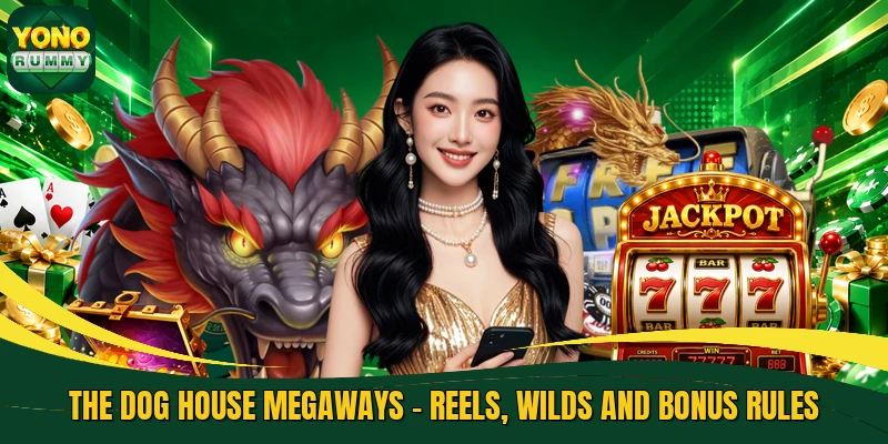 The Dog House Megaways - Reels, Wilds And Bonus Rules