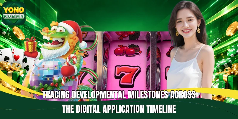 Tracing developmental milestones across the digital application timeline