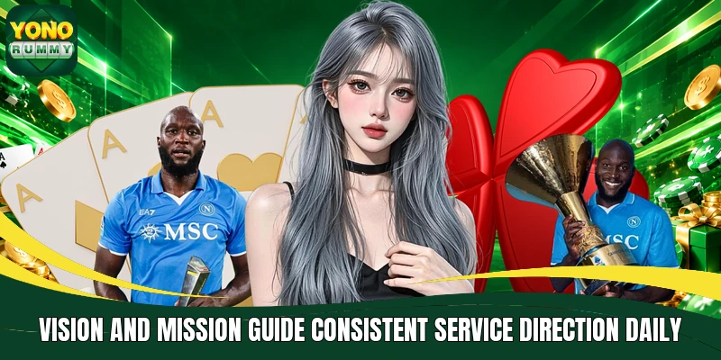 Vision and mission guide consistent service direction daily Vision and mission guide consistent service direction daily