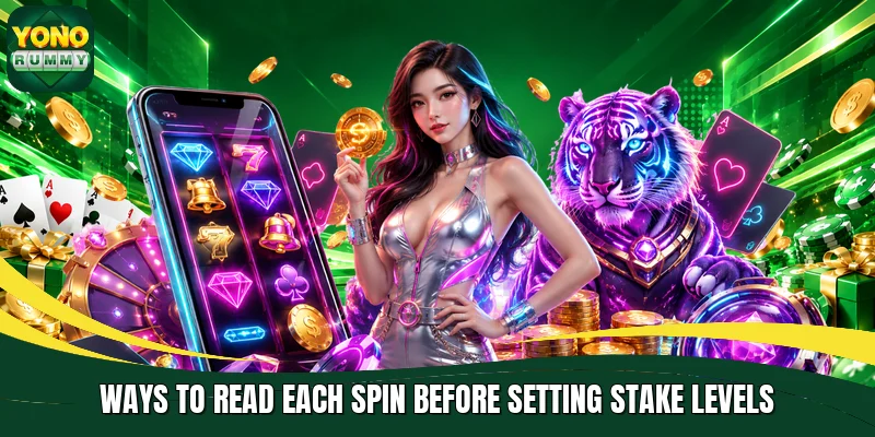 Ways to read each spin before setting stake levels Ways to read each spin before setting stake levels